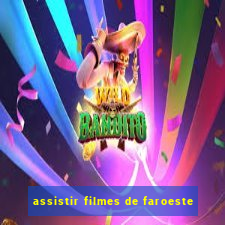 assistir filmes de faroeste